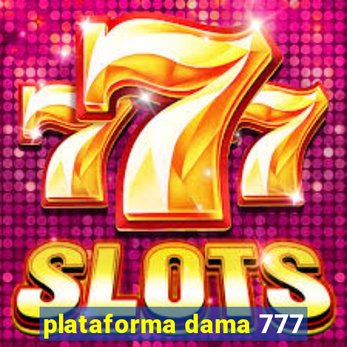 plataforma dama 777